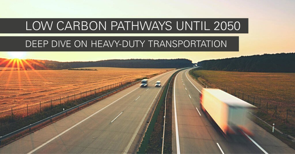 Low Carbon Pathways Until 2050 – Deep Dive on Heavy Duty Transportation (FEV report)