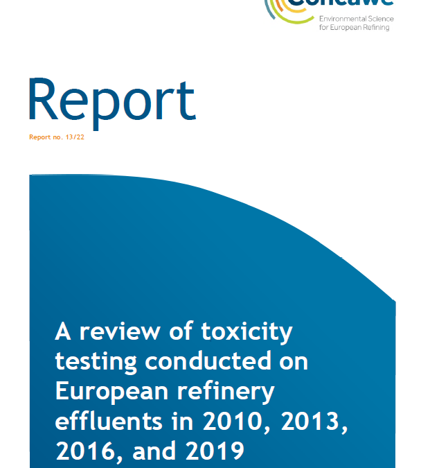 A review of toxicity testing conducted on European refinery effluents in 2010, 2013, 2016, and 2019