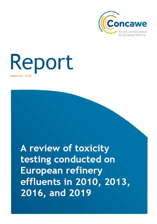 A review of toxicity testing conducted on European refinery effluents in 2010, 2013, 2016, and 2019